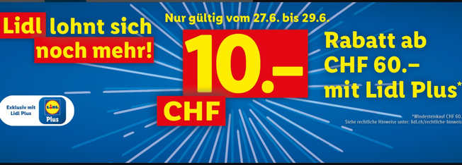 Lidl CHF 10.- Rabatt bei einem Einkauf ab CHF 60.- mit der Lidl Plus App, gültig vom 27.06. bis 29.06.