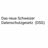 Das neue Schweizer Datenschutzgesetz (DSG)