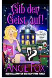 Kostenlos! Gib den Geist auf!: Ein Paranormaler Cosy-Krimi (Ein Geisterjäger-Krimi 11) bei Amazon