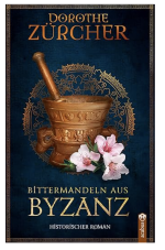 Gratis eBook: Bittermandeln aus Byzanz: Historischer Roman aus der Zeit der Kreuzzüge bei amazon