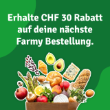 Exklusiver Gutschein für Farmy: Spare CHF 30.- ab einem Einkauf von CHF 150.-