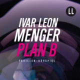 Gratis Hörspiel: Ivar Leon Menger – Plan B