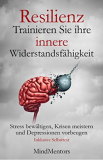 Gratis Kindle eBook Resilienz – Trainieren Sie Ihre innere Widerstandsfähigkeit – Stress bewältigen, Krisen meistern und Depressionen vorbeugen